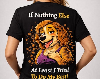 Funny Dog T-Shirt, "At Least I Tried" Graphic Tee, Awkward Paws Collection