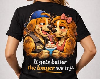 Funny Dog T-Shirt – It Gets Better the Longer We Try, Awkward Paws Collection Graphic Tee