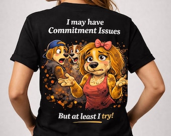 Funny Dog Commitment Issues T-Shirt, Awkward Paws Collection, Front Back Print Tee