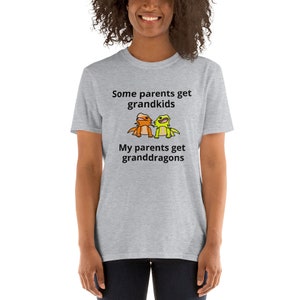 Some Parents Get Grandkids, My Parents get Granddragons Short-Sleeve Unisex T-Shirt