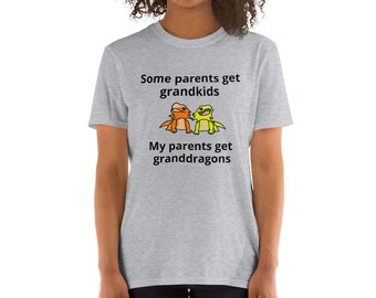 Some Parents Get Grandkids, My Parents get Granddragons Short-Sleeve Unisex T-Shirt