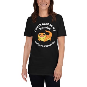 I work hard so my beardie can have a better life Short-Sleeve Unisex T-Shirt