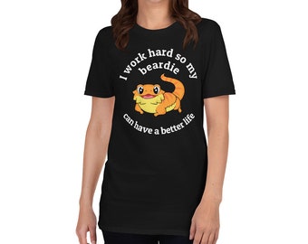 I work hard so my beardie can have a better life Short-Sleeve Unisex T-Shirt