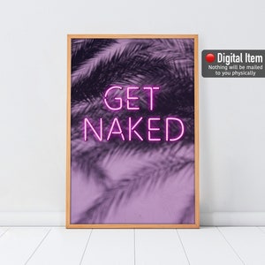 Get Naked Neon Leuchtreklame, Get Naked Poster, Badezimmer Wanddekoration, Get Nakes Badezimmer Schild, Lustige Badezimmer Wandkunst, Pink Neon Fotografie.