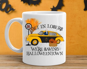 Get in losers we're saving Halloween - Fall- Halloween Mug: Halloween Mug