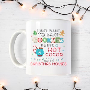 I Just Want To Bake Christmas Cookies and Watch Christmas Movies, Christmas Movie Mug, Christmas Movies and Christmas Cookies, Christmas,