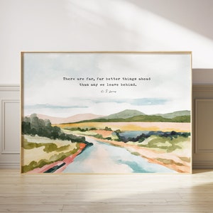 C S LEWIS There are far far better things ahead watercolor design art print, Christian wall art gift impressionist Landscape with Scripture