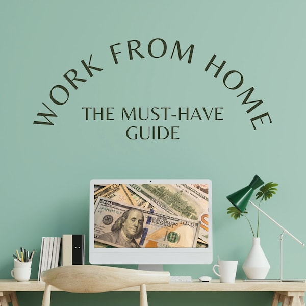 Work From Home: The Must Have Guide