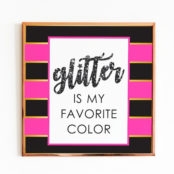 GLITTER IS MY Favorite Color, Girly Quote Prints,Makeup Prints, Fashion Prints, Pink bedroom Wall Decor, Glam Prints,Pink& Black Glamour