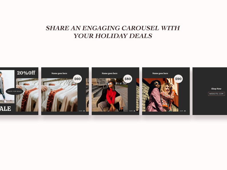 May include: A carousel of four images promoting a holiday sale. The first image shows a rack of clothing with the text "20% off" and "Shop for Deals". The second image shows a rack of clothing with the text "Name goes here" and "$60". The third image shows two people wearing stylish clothing with the text "Name goes here" and "$80". The fourth image shows two people wearing stylish clothing with the text "Name goes here" and "$90". The last image is black with the text "Shop Now" and "WEBSITE.COM".