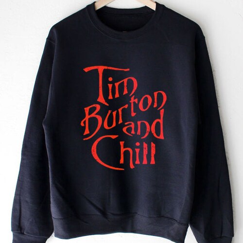 Tim Burton And Chill SweatshirtNew Design Shirt Men And Women Sweatshirt Crewneck size S-XL SW30