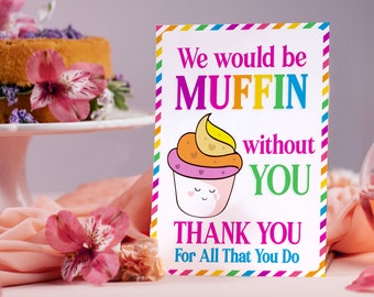 Muffin Without You Teacher Appreciation Sign (PDF & JPG)