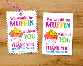 Muffin Without You Gift Tags: Teacher, Nurse, Staff Appreciation (PDF)