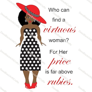May include: A black and white polka dot dress with a red hat and red shoes. The text reads "Who can find a virtuous woman? For her price is far above rubies."