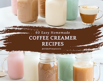 Coffee Creamer Cookbook: 60 Homemade Recipes, Keto & Vegan (Digital PDF)
