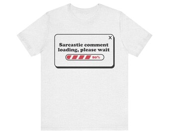 Caricamento commento sarcastico T-shirt sarcastica / Camicia sarcastica divertente / Citazioni divertenti Divertenti / Umorismo sarcastico, spiritoso, impertinente