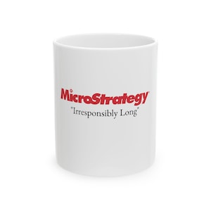 May include: White ceramic mug with a red MicroStrategy logo and the text "Irresponsibly Long" in black.