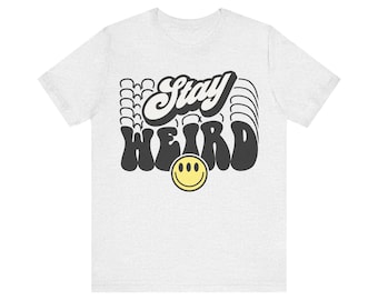 T-shirt sarcastica Stay Weird / Camicia sarcastica divertente / Citazioni divertenti Divertenti / Umorismo sarcastico, spiritoso, impertinente