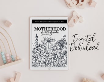 Digital Motherhood Grace eGUIDE: Journal of Inspiration + Encouragement for Mom | DIGITAL FILE ONLY