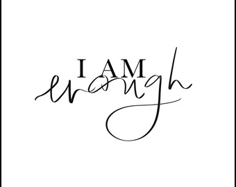 I Am Enough - Digital Print 8.5"x11"