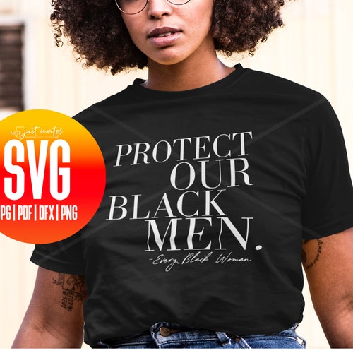 Protect Our Black Men SVG Jpg Pdf Png Cricut Protest - Etsy