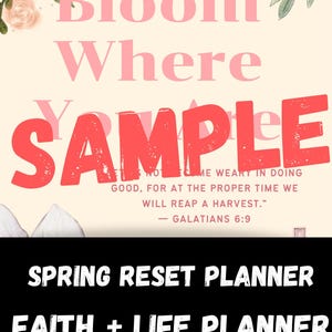 May include: A planner design with the text "Bloom Where You Are" in pink, with the word "SAMPLE" in red. The bottom of the image reads "SPRING RESET PLANNER" and "FAITH + LIFE PLANNER".