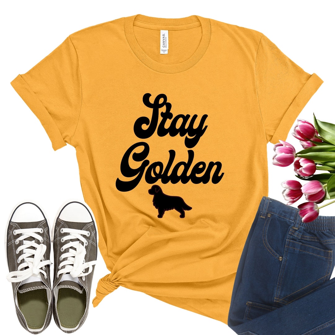 Stay Golden Shirt - Golden Retriever Shirt - Dog Mom Shirt - Funny Dog ...