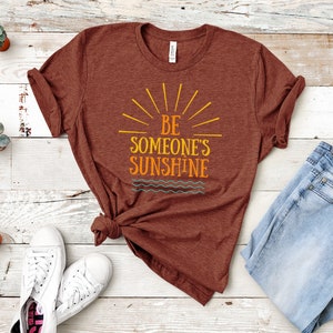 Be Someone&#39;s Sunshine Tee - Spring Shirt - Cute Shirt for Women- Sunshine Shirt - Inspirational shirt
