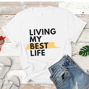 Living My Best Life Shirt, Living My Best Life, Funny T Shirt, Living My Best Life, Living Best Life Tee, Gift For Mom, Best Life Tee,