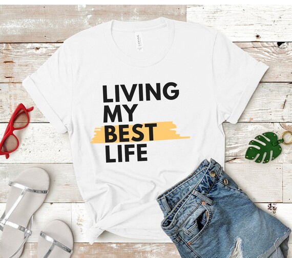 Living My Best Life T-Shirt Living My Best Life Gift Shirt Living My Best Life T-Shirt Living My Best Life Gift Shirt