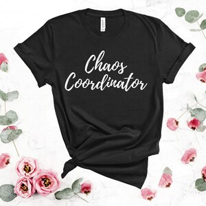 Chaos Coordinator T-Shirt, Mama Shirt, Gift For Mom, Coordinator Mom Tee, Gift For Teacher