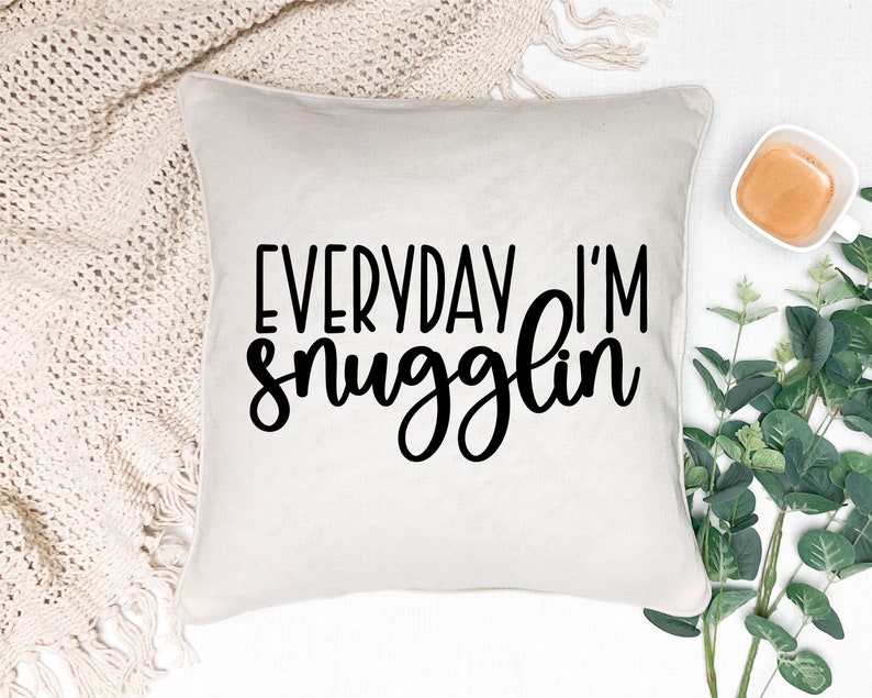 Download Cut File Shirt Design Jpg Png Silhouette Everyday I M Snugglin Pillow Decal Svg Eps Dxf Cricut Clip Art Art Collectibles Lifepharmafze Com