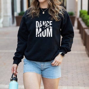 Dance Mom Sweatshirt - Dance Apparel - Gift for Dance Mom - Unisex Crewneck Sweater