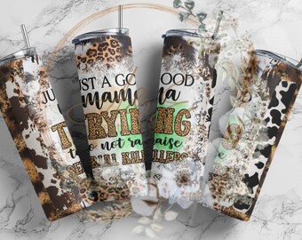 May include: Four stainless steel tumblers with a cow print and leopard print design. The tumblers have a green and white background with the text "Just a good mama trying to not raise serial killers".