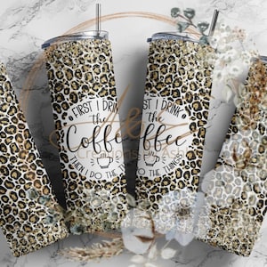 20 oz skinny First I drink the coffee then I do things tumbler wrap, png, instant download