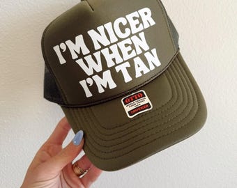 I’m Nicer When I’m Tan Trucker Hat