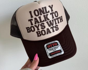 I Only Talk To Boys With Boats Trucker Hat