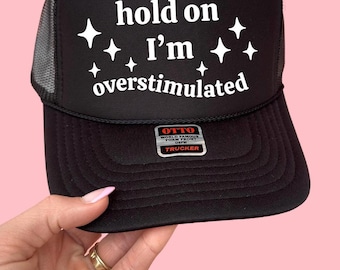 Overstimulated Trucker Hat