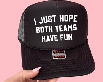 I Just Hope Both Teams Have Fun Trucker Hat | Funny Football Hat | Go Sports