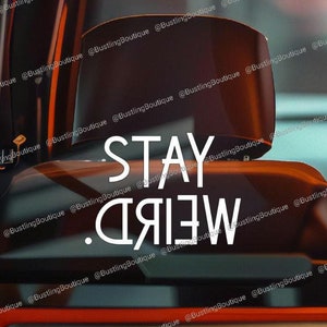 Stay Weird Decal, Car Decal, Laptop Decal, Free Shipping
