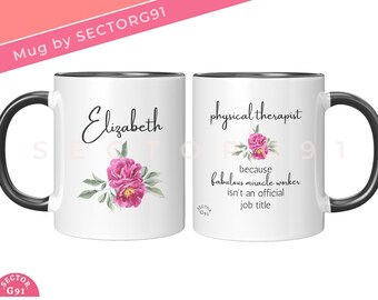 Personalized physical therapist Custom name physical therapist Medical professional mug Funny quote joke present "FLORAL PHYSICAL THERAPIST"