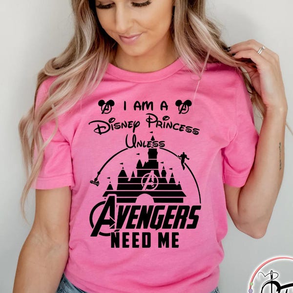 I am A Disney Princess Unless Avengers Need Me, Avengers Shirt, Disney Shirt, Women Disney Shirt, Girls Disneyworld Shirts, Avengers T-Shirt