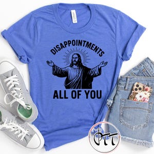 Disappointments All of You Shirt, Jesus Meme Funny Shirt, Christian Shirt, Vintage Jesus Shirt, Christianity Shirt, Sarcastic Jesus shirt