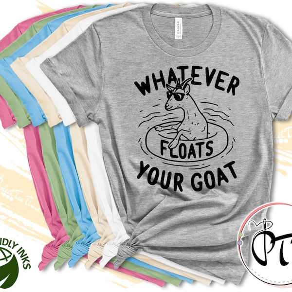 Fun Graphic Tees, Goat Shirt, Whatever Floats Your Goat, Farm Animals, Farmer Shirt, Ranch Men Women, River Shirt, Farm Life, Adventure Gift