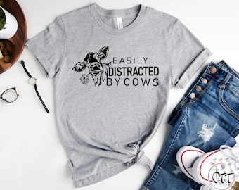 Funny Cow Shirt: Easily Distracted Tee, Farm Girl Gift