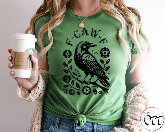 Funny Crow Shirt, F-Caw-F T Shirt, Black Gothic Crow Shirt, Raven Lover Gift, Trendy Black Bird Shirt, Funny Sassy, F-Caw-F Raven Lover Gift