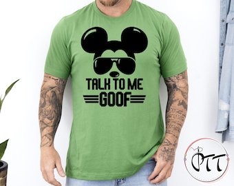 Talk To Me Goof Mickey Mouse Shirt, Disney Dad Shirt, Disneyworld Trip Shirt, Disneyland Men Shirt