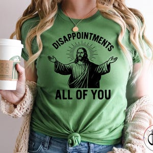 Disappointments All of You Shirt, Jesus Meme Funny Shirt, Christian Shirt, Vintage Jesus Shirt, Christianity Shirt, Sarcastic Jesus shirt