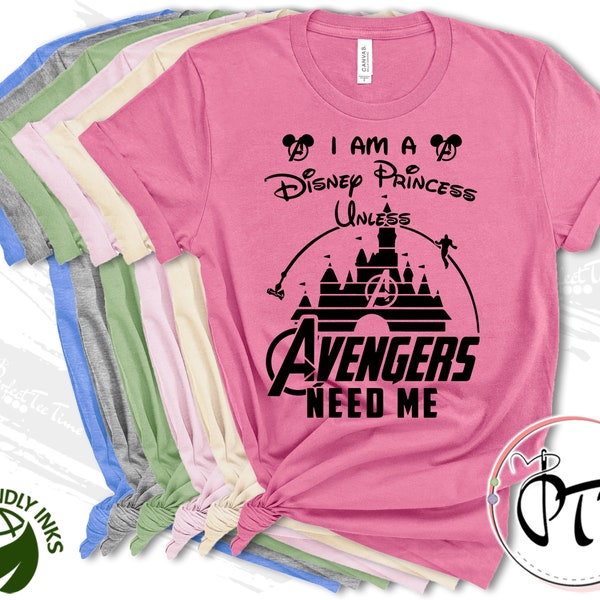 I am A Disney Princess Unless Avengers Need Me, Avengers Shirt, Disney Shirt, Women Disney Shirt, Girls Disney Shirts, Avengers T-Shirt