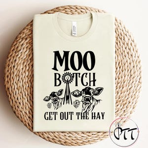 Moo Bitch Get Out The Hay Shirt, Cow Shirt, Country Animal Lover T Shirt, Cow Heifer Shirt, Farm Life Gifts, Farmer T Shirt, Ranch Men Women